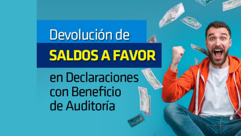 Devolución de Saldos a Favor en Declaraciones con Beneficio de Auditoría