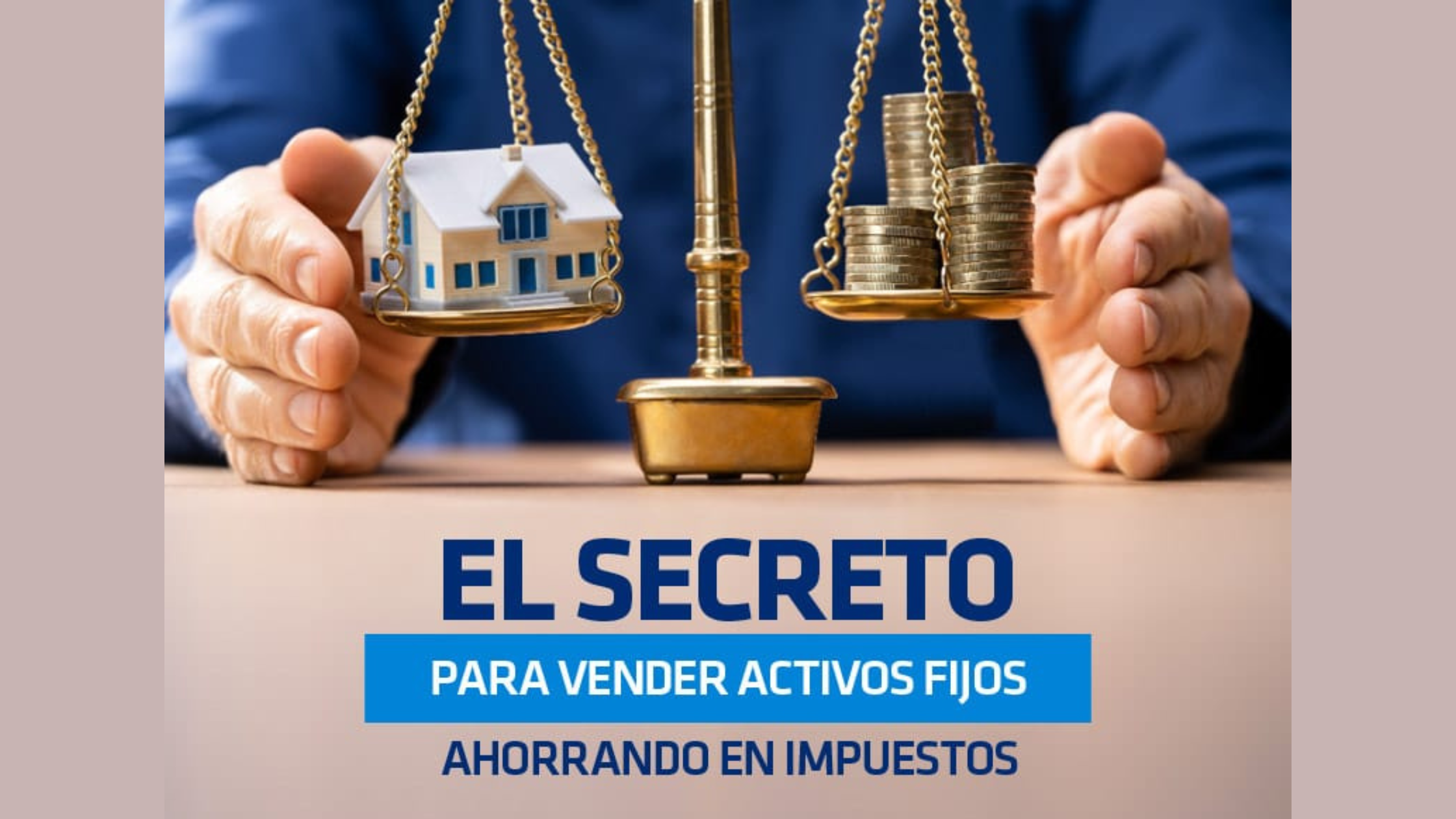 El secreto para vender activos fijos ahorrando en impuestos
